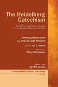 The Heidelberg Catechism (10) (Mercersburg Theology Study) 