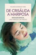 De Crisálida a Mariposa. Adolescencia: Una Mirada sin Miedo (Otros no Ficción)