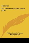 tacitus: the sixth book of the annals (1878) (en Inglés)