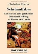 Schelmuffskys kuriose und sehr gefährliche Reisebeschreibung zu Wasser und Lande (German Edition) (en Alemán)