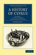 a history of cyprus, volume 1: to the conquest