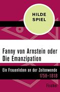 Fanny von Arnstein Oder die Emanzipation: Ein Frauenleben an der Zeitenwende 1758-1818 (en Alemán)