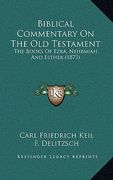 biblical commentary on the old testament: the books of ezra, nehemiah, and esther (1873)