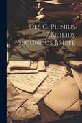 Des c. Plinius Cäcilius Secundus Briefe (en Alemán)