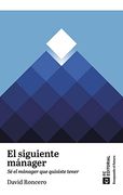 El Siguiente Mánager: Sé el Mánager que Quisiste Tener: 1 (Ensayando el Futuro) (in Spanish)