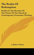 the realm of redemption: studies in the doctrine of the nature of the church in contemporary protestant theology (en Inglés)