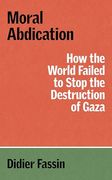 Moral Abdication: How the World Failed to Stop the Destruction of Gaza (Verso Palestine Pamphlets) (en Inglés)