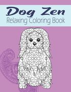 Dog Zen Relaxing Coloring Book: Cute Mandala Zen Doodle Dog Coloring Book - Dog Lover Gift Idea (en Inglés)