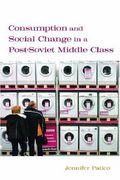 Consumption and Social Change in a Post-Soviet Middle Class (en Inglés)