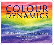 Colour Dynamics Workbook: Step by Step Guide to Water Colour Painting and Colour Theory (Art & Science) (en Inglés)