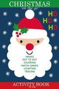 Christmas "on the go" Activity Book for Kids: Travel Time Activity Book with Mazes, Coloring, Dot to Dot, Counting, Matching, Word Search and More (en Inglés)