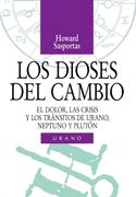 Los Dioses del Cambio: El Dolor, las Crisis y los Transitos de ur Ano, Neptuno y Pluton (in Spanish)