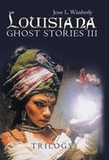Louisiana Ghost Stories Iii: Trilogy (en Inglés)