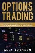 Options Trading: A Comprehensive Beginner's Guide to learn the Basics and Realms of Options Trading (en Inglés)