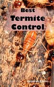 best termite control: all you need to know about termites and how to get rid of them fast (en Inglés)
