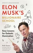 Elon Musk'S Billionaire School: 74 Simple and Effective Lessons for Global Domination: 74 Simple and Effective Lessons for Global Domination: (en Inglés)