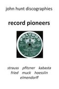 Record Pioneers - Richard Strauss, Hans Pfitzner, Oskar Fried, Oswald Kabasta, Karl Muck, Franz Von Hoesslin, Karl Elmendorff. (en Inglés)