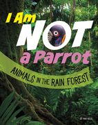 I Am Not a Parrot: Animals in the Rain Forest (en Inglés)