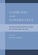 Coercion and Governance: The Declining Political Role of the Military in Asia (en Inglés)