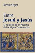 Entre Josué y Jesús: El Sentido de la Historia del Antiguo Testamento