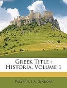 Greek Title: Historia, Volume 1 (en Latin)