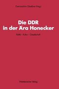 Die DDR in Der Ära Honecker: Politik -- Kultur -- Gesellschaft (en Alemán)