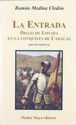 La entrada: Diego de losada en la conquista de Caracas (in Spanish)