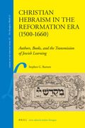 Christian Hebraism in the Reformation Era (1500-1660): Authors, Books, and the Transmission of Jewish Learning (en Inglés)