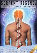 Serpent Rising: The Kundalini Compendium: Najbardziej Wszechstronny na Świecie Zbiór Prac Dotyczących Potencjału Energetycznego Człowieka (en Polish)