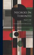 Negroes In Toronto; A Sociological Study Of A Minority Group (en Inglés)