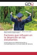 Factores que Influyen en la Deserción en los Estudiantes: Licenciatura en Administración y Contabilidad de la Universidad de Sonora (in Spanish)