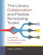 The Library Collaboration and Flexible Scheduling Toolkit: Everything You Need to Know to Get Started (en Inglés)