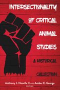 Intersectionality of Critical Animal Studies: A Historical Collection (en Inglés)