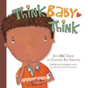 Think, Baby, Think: An ABC Guide to Calming Big Feelings (en Inglés)