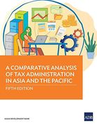 A Comparative Analysis of tax Administration in Asia and the Pacific: Fifth Edition (en Inglés)