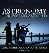 Astronomy for Young and Old: A Beginner's Guide to the Visible Sky (en Inglés)