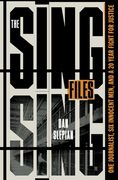 The Sing Sing Files: One Journalist, Six Innocent Men, and a Twenty-Year Fight for Justice (en Inglés)