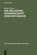 Die Religionswissenschaft Joachim Wachs (en Alemán)
