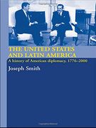 the united states and latin america: a history of american diplomacy, 1776-2000