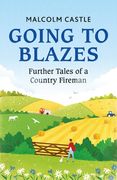 Going to Blazes: Further Tales of a Country Fireman (en Inglés)