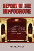 heyday of the hippodrome (en Inglés)