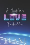 A Baller's Love Forbidden: An Unrequited/Secret Love, Coach's Daughter, Virgin/Bad Boy, College Basketball Romance (en Inglés)