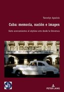 Cuba: memoria, nación e imagen: Siete acercamientos al séptimo arte desde la literatura