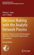 Decision Making with the Analytic Network Process: Economic, Political, Social and Technological Applications with Benefits, Opportunities, Costs and (en Inglés)
