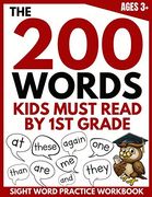 The 200 Words Kids Must Read by 1st Grade: Sight Word Practice Workbook (en Inglés)