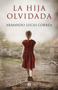 La hija olvidada - Armando Lucas Correa - EDICIONES B