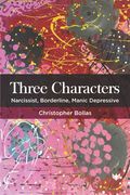 Three Characters: Narcissist, Borderline, Manic Depressive (en Inglés)