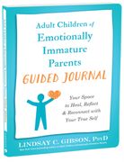 Adult Children of Emotionally Immature Parents Guided Journal: Your Space to Heal, Reflect, and Reconnect with Your True Self (en Inglés)