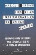 Los Días Interminables de Estar Muerto: Ensayos Sobre las Ideas más Especulativas de la Física de Vanguardia