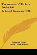 the annals of tacitus, books 1-6: an english translation (1904) (en Inglés)